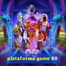 plataforma game 80